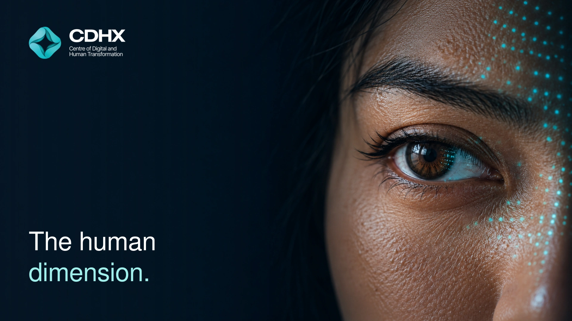 The human dimension. A wider view of a human eye and surrounding face with subtle projected teal data, with the original CDHX logo and headline at left.